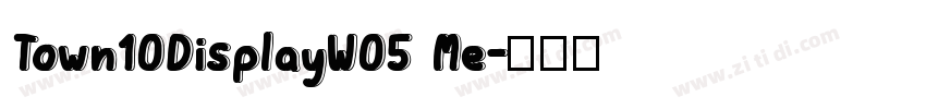 Town10DisplayW05 Me字体转换